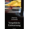 Patricia Cornwell - GEBRAUCHT Vergebliche Entwarnung - Preis vom 11.05.2024 04:53:30 h