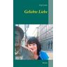 Hajo Lucke - Geliebte Liebe: Roman