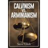 Steve Urick - Calvinism vs. Arminianism