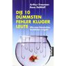 Arthur Freeman - GEBRAUCHT Die 10 dümmsten Fehler kluger Leute: Wie man klassischen Denkfallen entgeht - Preis vom 02.07.2024 04:55:53 h