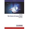 Maya Barakat - The Future of Luxury Retail: Hybrid Retail