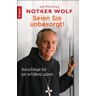 Wolf, Abtprimas Notker - GEBRAUCHT Seien Sie unbesorgt!: Vorschläge für ein erfülltes Leben - Preis vom 13.05.2024 04:51:39 h