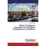 Afifa Khanam - Effect of Religious Education on the Moral Development of Children