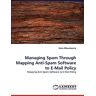 Stein Mkandawire - Managing Spam Through Mapping Anti-Spam Software to E-Mail Policy: Mapping Anti-Spam Software to E-Mail Policy