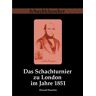 Howard Staunton - Das Schachturnier zu London im Jahre 1851 (Schachklassiker)