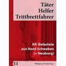 Wolfgang Proske - GEBRAUCHT Täter Helfer Trittbrettfahrer, Band 11: NS-Belastete aus Nord-Schwaben (+ Neuburg) - Preis vom 01.06.2024 05:04:23 h