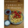 Frank Rossbach - Pommes mit Erdbeeren: Literarisches Fastfood