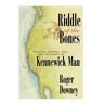 Roger Downey - Riddle of the Bones: Politics, Science, Race, and the Story of Kennewick Man