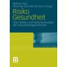 Bettina Paul - Risiko Gesundheit: Über Risiken und Nebenwirkungen der Gesundheitsgesellschaft (German Edition)