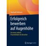 Eberhardt Hofmann - Erfolgreich bewerben auf Augenhöhe: Ein etwas anderer Praxisleitfaden für Bewerber