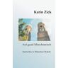 Karin Zick - Auf guad Münchnerisch: Satirisches in Münchner Dialekt