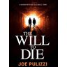 Joe Pulizzi - The Will to Die: A Novel of Suspense