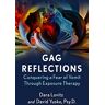 Dara Lovitz - Gag Reflections: Conquering a Fear of Vomit Through Exposure Therapy