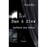 Ruby Bley - Sue und Alex: Auftakt des Bösen