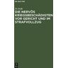 Kolb - Die nervös Kriegsbeschädigten vor Gericht und im Strafvollzug: Nach einem Vortrag für Richter, Ärzte, Strafanstaltsbeamte