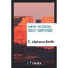 Smith, C. Alphonso - New words self-defined