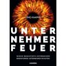 Timo Kaapke - Unternehmerfeuer: Warum begeisterte Unternehmer begeisternde Unternehmen schaffen