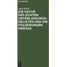 Adolf Rohde - Die Natur des echten Unterlassungsdeliktes und die Folgerungen daraus