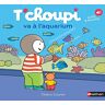 GEBRAUCHT T'choupi va à l'aquarium (Les Albums T'choupi) - Preis vom 02.07.2024 04:55:53 h