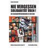 Achim Reichardt - GEBRAUCHT Nie vergessen - Solidarität üben! Die Solidaritätsbewegung in der DDR - Preis vom 02.07.2024 04:55:53 h