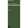 Wagener, Sam. Chr. - Die Gespenster, Teil 1, Die Gespenster Teil 1