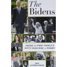 Ben Schreckinger - The Bidens: Inside the First Family’s Fifty-Year Rise to Power