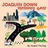 Dog, Joaquin The - Joaquin Down Memory Lane: A Doggy Adventure (Joaquin Around the World)