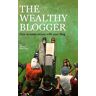 Michael Marcovici - The wealthy Blogger: How to make money with a Blog