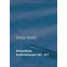 Gregor Brand - Bibliografie der Veröffentlichungen 1983 - 2017