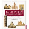 Colin Wilson - GEBRAUCHT Kultstätten der Menschheit: Ein Atlas zu den heiligen Orten und mystischen Plätzen unserer Erde - Preis vom 01.06.2024 05:04:23 h