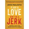 John Pavlovitz - If God is Love, Don't Be a Jerk: Finding a Faith That Makes Us Better Humans