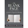 Gerald Kovacich - The Blank Page: A Guide to Organized Writing