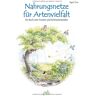 Sigrid Tinz - Nahrungsnetze für Artenvielfalt: Ein Buch vom Fressen und Gefressenwerden