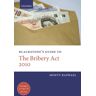 Monty Raphael - Blackstone's Guide to the Bribery Act 2010 (Blackstones Guides)