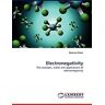 Nazmul Islam - Electronegativity: The concepts, scales and applications of electronegativity