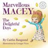 Caitlin Bangsund - Marvellous Macey, The Delightful Days