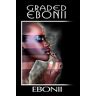 Ebonii Ebonii - Graded Ebonii