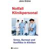 Jens Grüne MSc - Notfall Klinikpersonal: Stress, Burnout und Konflikte in Kliniken