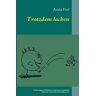 Anda Frei - Trotzdem lachen: Erfahrungen, Erlebnisse und krause Gedanken während meiner Brustkrebstherapie