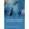 Manfred Betzwieser - Im Internet verdienen mit künstlicher Intelligenz: Internet Verdienst, aber wie?