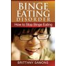 Brittany Samons - Binge Eating Disorder: How to Stop Binge Eating