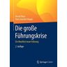 Bernd Okun - Die große Führungskrise: Ein Manifest neuer Führung