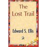 Edward S. Ellis, S. Ellis - The Lost Trail