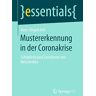 Hans-Jürgen Arlt - Mustererkennung in der Coronakrise: Schöpferin und Zerstörerin von Netzwerken (essentials)