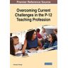 Keough, Penelope D. - Overcoming Current Challenges in the P-12 Teaching Profession