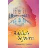 Attridge, Hannah G. - Adelia's Sojourn (Miss Adelia Series - Vol. 2, Band 1)