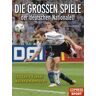Thomas Roth - GEBRAUCHT Die großen Spiele der deutschen Nationalelf: 100 Jahre Fußball-Nationalmannschaft - Preis vom 02.07.2024 04:55:53 h