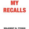 Tycko, Milicent G. - My Recalls