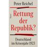 Peter Reichel - GEBRAUCHT Rettung der Republik?: Deutschland im Krisenjahr 1923 - Preis vom 12.05.2024 04:50:34 h