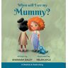 Shannah Daley - When will I see my mummy? (Shanice & Susie, Band 1)